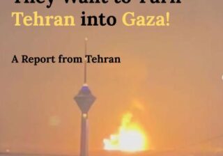 They Want to Turn Tehran into Gaza!